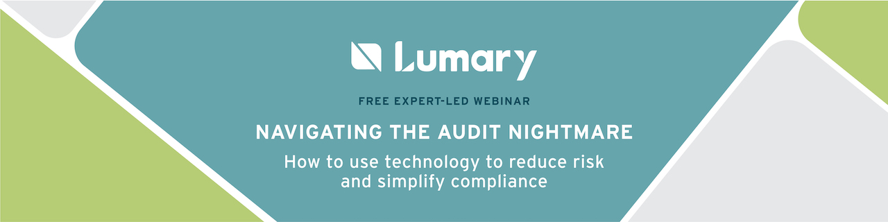 Lumary. Free expert-led webinar. Navigating the audit nightmare - How to use technology to reduce risk and to simplify compliance.